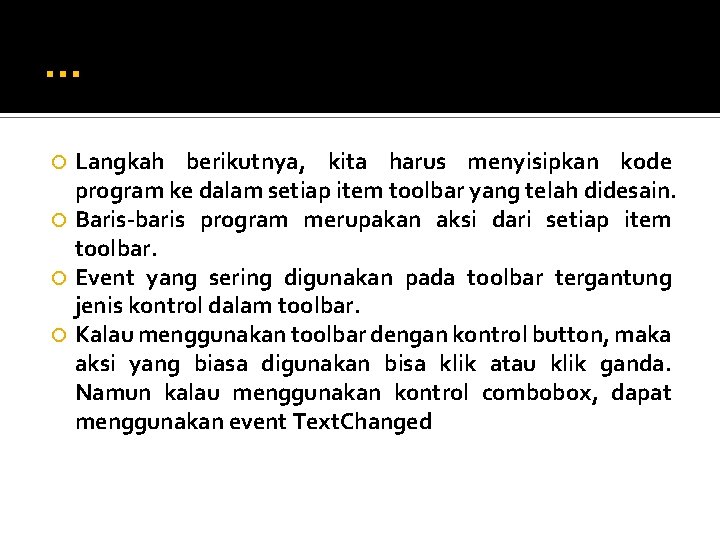 … Langkah berikutnya, kita harus menyisipkan kode program ke dalam setiap item toolbar yang