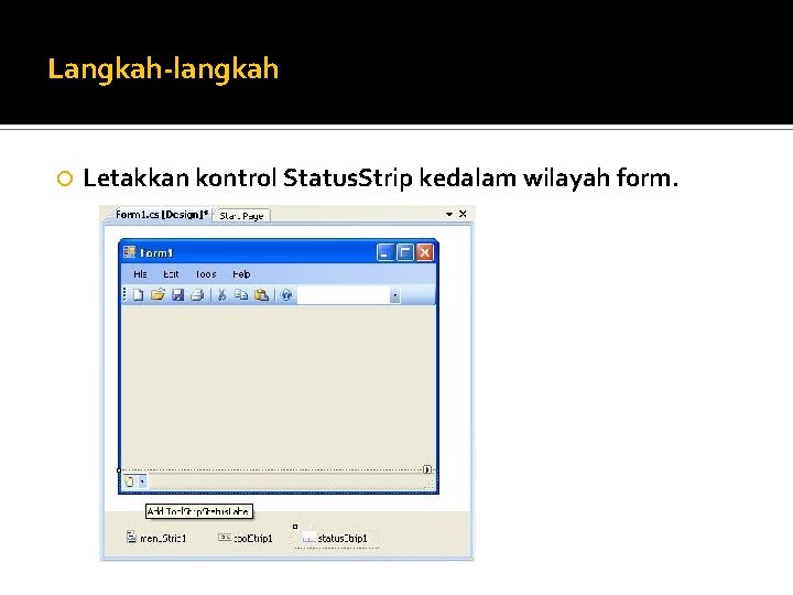 Langkah-langkah Letakkan kontrol Status. Strip kedalam wilayah form. 