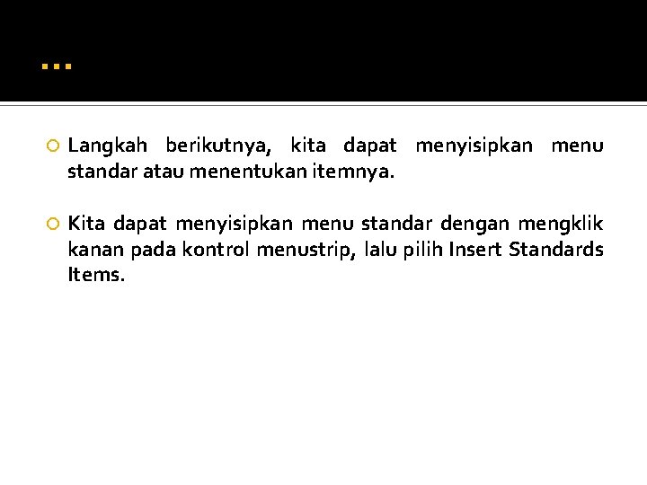 … Langkah berikutnya, kita dapat menyisipkan menu standar atau menentukan itemnya. Kita dapat menyisipkan