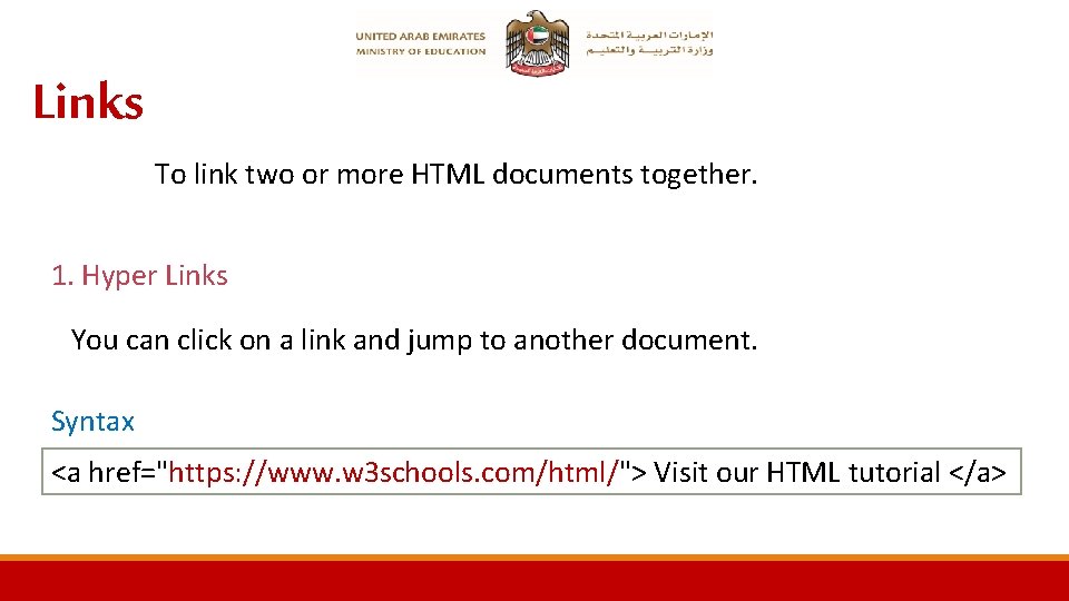 Links To link two or more HTML documents together. 1. Hyper Links You can