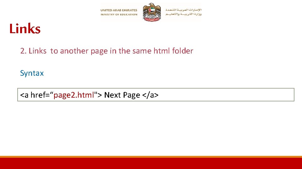 Links 2. Links to another page in the same html folder Syntax <a href=“page