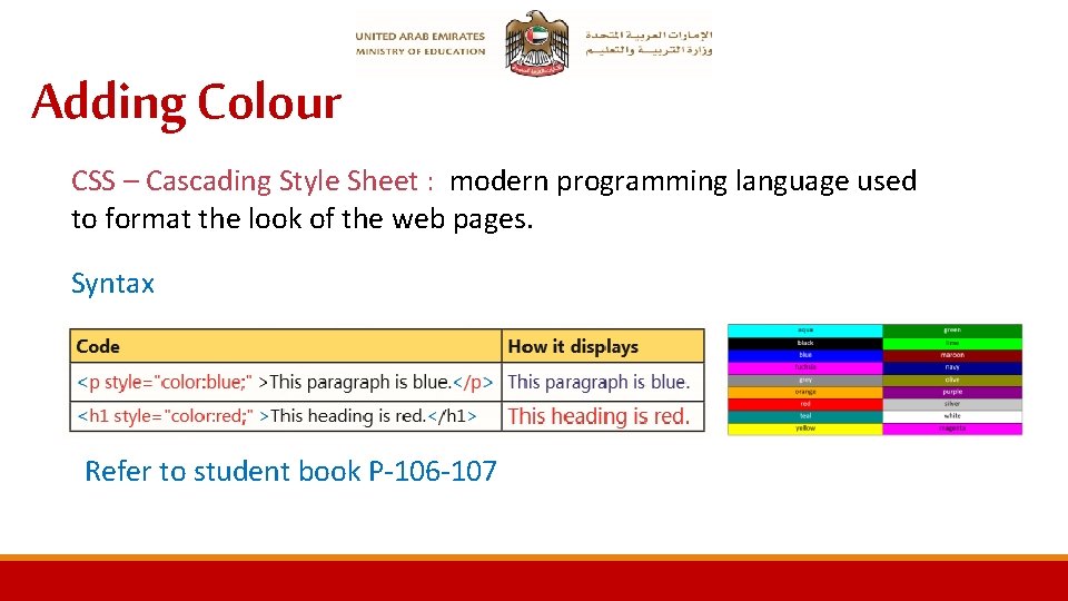 Adding Colour CSS – Cascading Style Sheet : modern programming language used to format