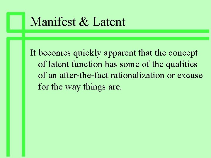 Manifest & Latent It becomes quickly apparent that the concept of latent function has