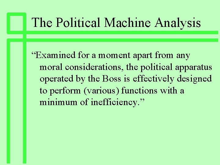 The Political Machine Analysis “Examined for a moment apart from any moral considerations, the