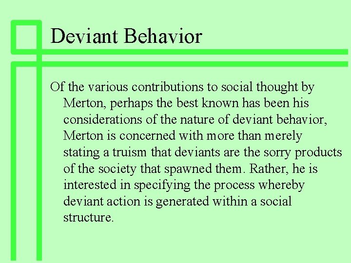 Deviant Behavior Of the various contributions to social thought by Merton, perhaps the best