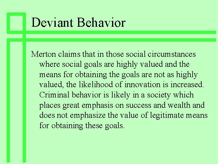 Deviant Behavior Merton claims that in those social circumstances where social goals are highly