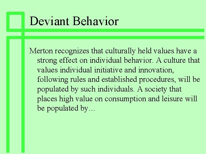 Deviant Behavior Merton recognizes that culturally held values have a strong effect on individual