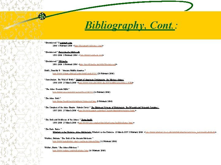 Bibliography, Cont. : “Quetzalcoatl. ” Dictionary. com. 2006. 5 February 2006. <http: //dictionary. reference.