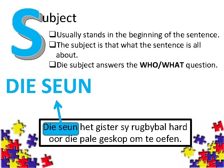 S ubject q. Usually stands in the beginning of the sentence. q. The subject