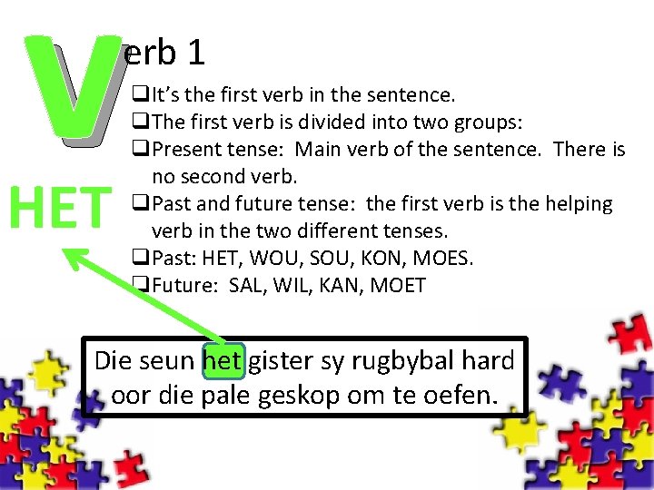 v erb 1 HET q. It’s the first verb in the sentence. q. The