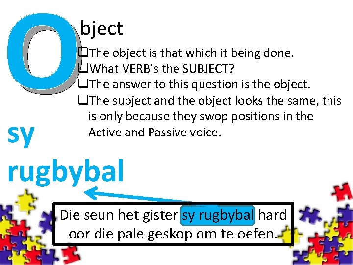 O bject q. The object is that which it being done. q. What VERB’s