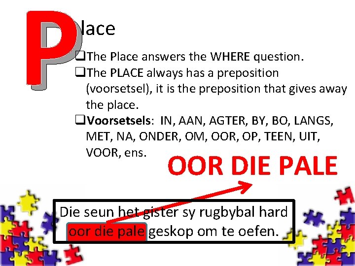 P lace q. The Place answers the WHERE question. q. The PLACE always has