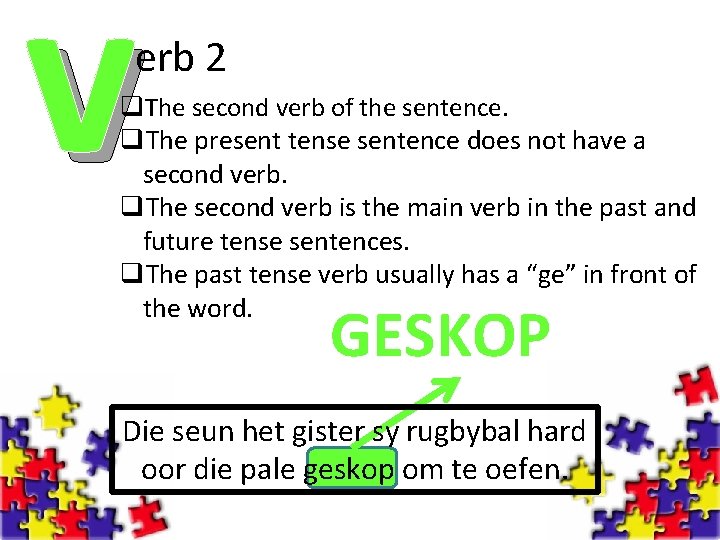 v erb 2 q. The second verb of the sentence. q. The present tense