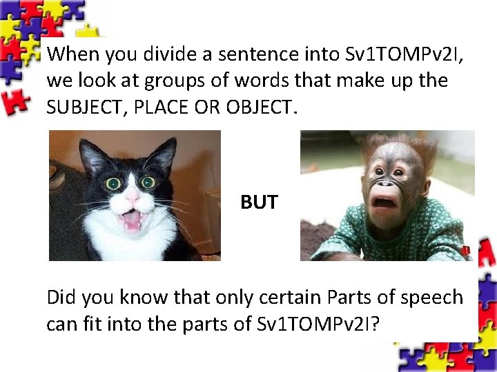 When you divide a sentence into Sv 1 TOMPv 2 I, we look at