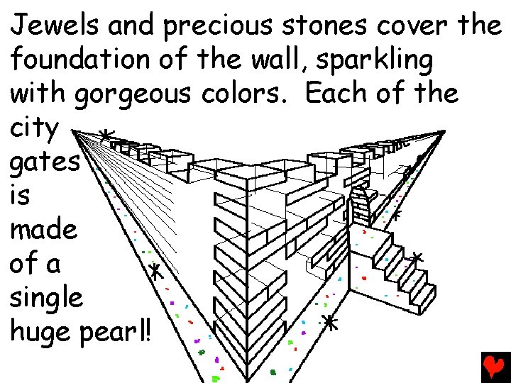 Jewels and precious stones cover the foundation of the wall, sparkling with gorgeous colors.