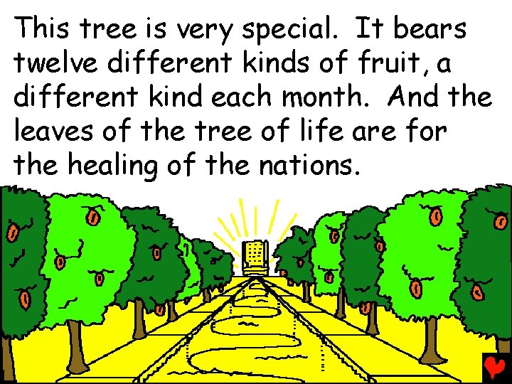 This tree is very special. It bears twelve different kinds of fruit, a different