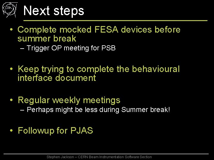 Next steps • Complete mocked FESA devices before summer break – Trigger OP meeting