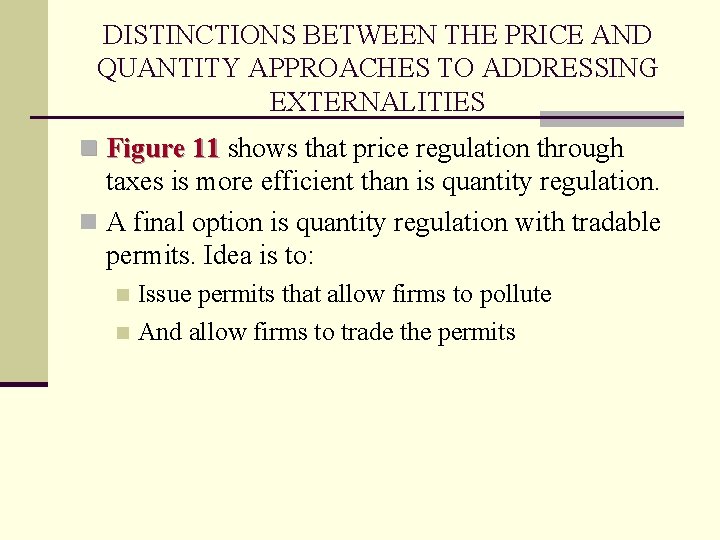 DISTINCTIONS BETWEEN THE PRICE AND QUANTITY APPROACHES TO ADDRESSING EXTERNALITIES n Figure 11 shows