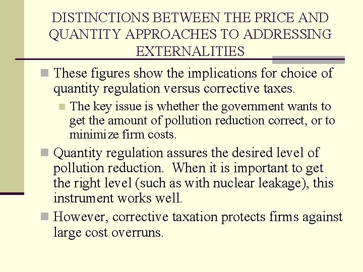 DISTINCTIONS BETWEEN THE PRICE AND QUANTITY APPROACHES TO ADDRESSING EXTERNALITIES n These figures show