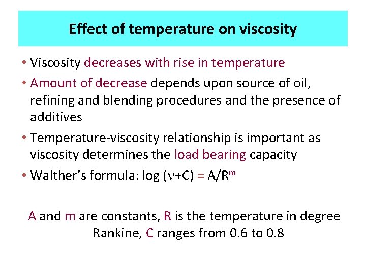 Effect of temperature on viscosity • Viscosity decreases with rise in temperature • Amount