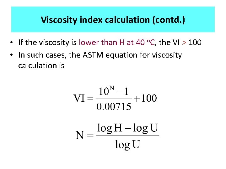 Viscosity index calculation (contd. ) • If the viscosity is lower than H at