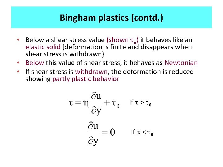 Bingham plastics (contd. ) • Below a shear stress value (shown to) it behaves