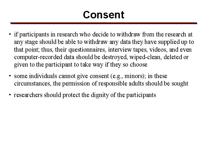 Consent • if participants in research who decide to withdraw from the research at