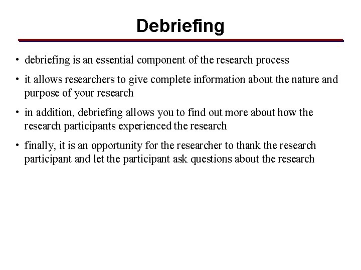 Debriefing • debriefing is an essential component of the research process • it allows Debriefing • debriefing is an essential component of the research process • it allows