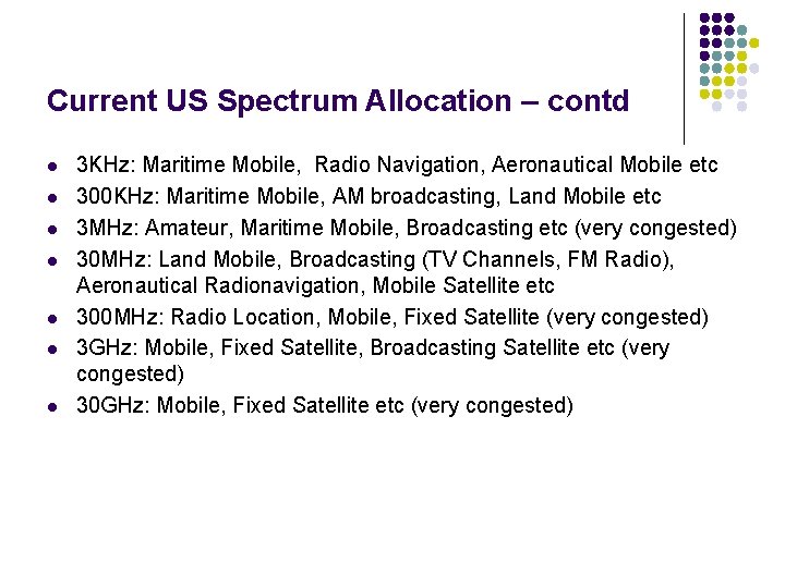 Current US Spectrum Allocation – contd l l l l 3 KHz: Maritime Mobile,