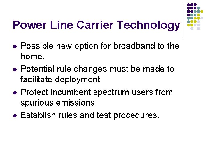 Power Line Carrier Technology l l Possible new option for broadband to the home.