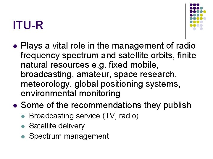 ITU-R l l Plays a vital role in the management of radio frequency spectrum