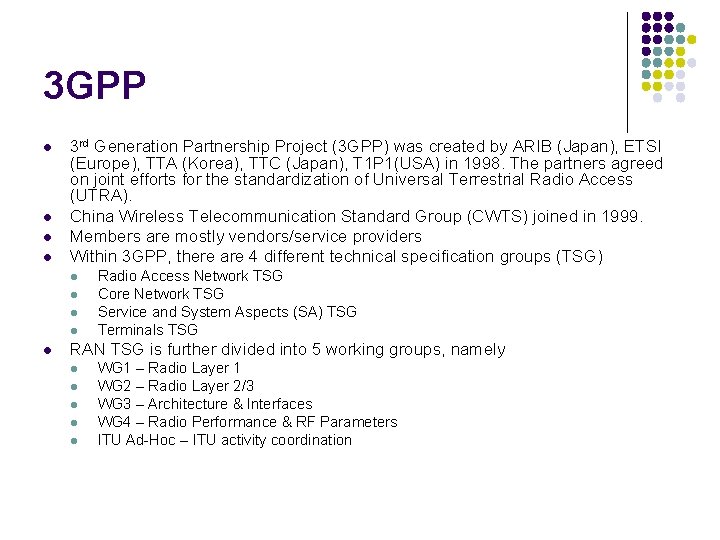 3 GPP l l 3 rd Generation Partnership Project (3 GPP) was created by