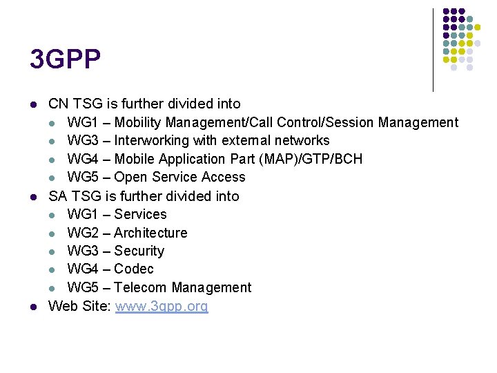 3 GPP l l l CN TSG is further divided into l WG 1