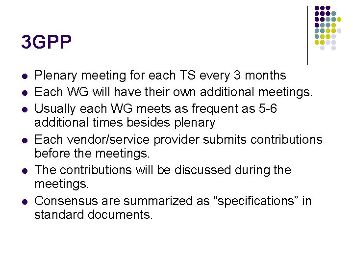 3 GPP l l l Plenary meeting for each TS every 3 months Each