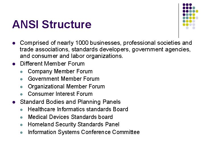 ANSI Structure l l l Comprised of nearly 1000 businesses, professional societies and trade