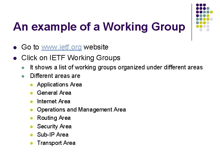 An example of a Working Group l l Go to www. ietf. org website