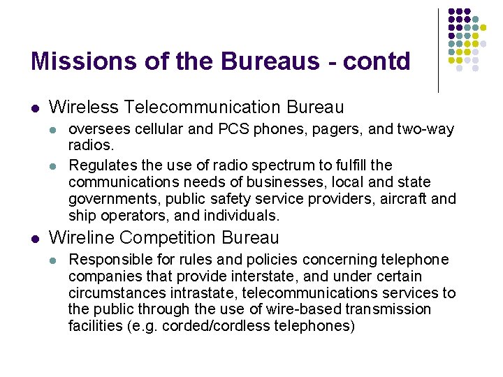 Missions of the Bureaus - contd l Wireless Telecommunication Bureau l l l oversees
