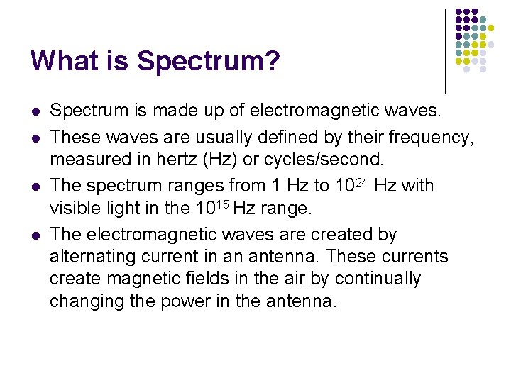 What is Spectrum? l l Spectrum is made up of electromagnetic waves. These waves