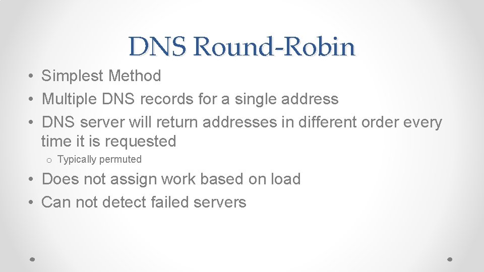 DNS Round-Robin • Simplest Method • Multiple DNS records for a single address •