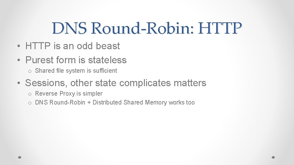 DNS Round-Robin: HTTP • HTTP is an odd beast • Purest form is stateless