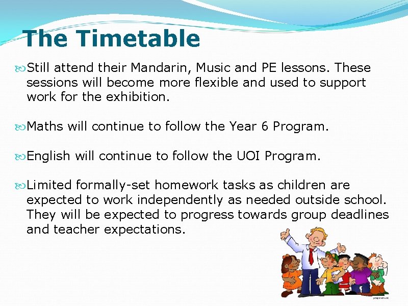 The Timetable Still attend their Mandarin, Music and PE lessons. These sessions will become
