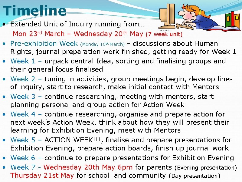 Timeline • Extended Unit of Inquiry running from… Mon 23 rd March – Wednesday