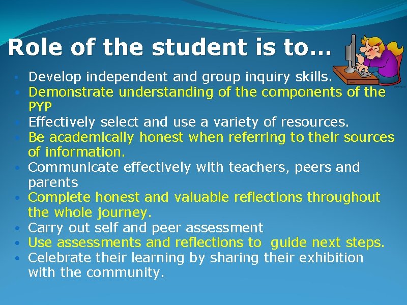 Role of the student is to… • Develop independent and group inquiry skills. •