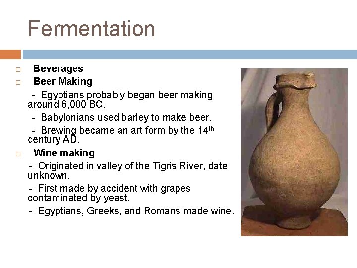Fermentation Beverages Beer Making - Egyptians probably began beer making around 6, 000 BC.
