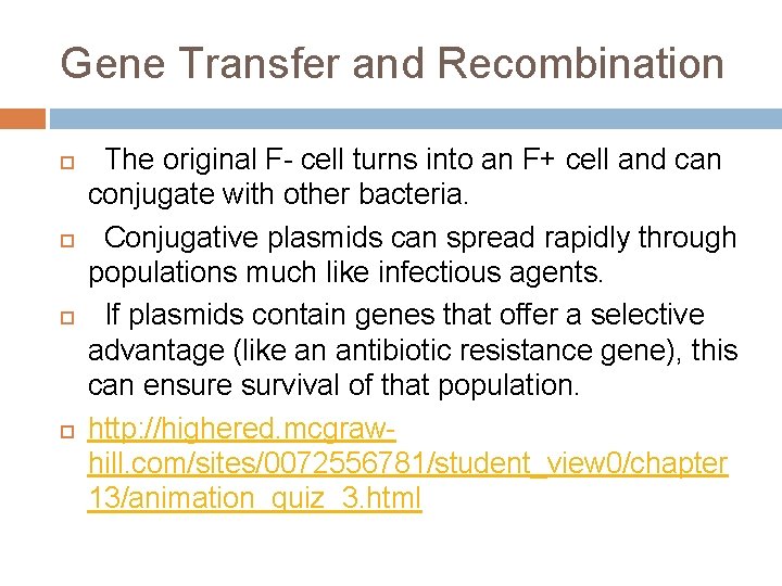 Gene Transfer and Recombination The original F- cell turns into an F+ cell and