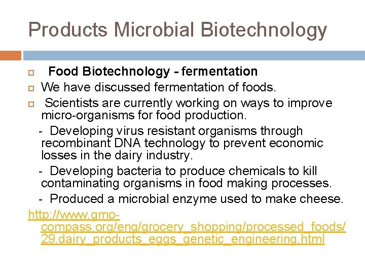 Products Microbial Biotechnology Food Biotechnology - fermentation We have discussed fermentation of foods. Scientists