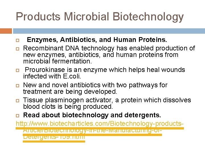 Products Microbial Biotechnology Enzymes, Antibiotics, and Human Proteins. Recombinant DNA technology has enabled production