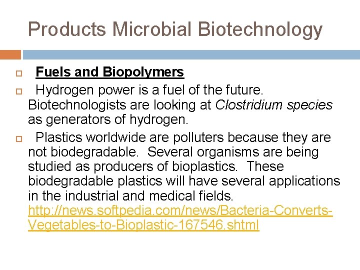 Products Microbial Biotechnology Fuels and Biopolymers Hydrogen power is a fuel of the future.