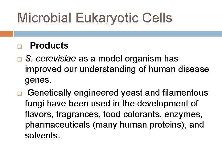 Microbial Eukaryotic Cells Products S. cerevisiae as a model organism has improved our understanding