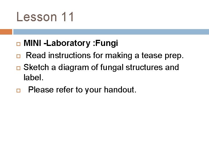 Lesson 11 MINI -Laboratory : Fungi Read instructions for making a tease prep. Sketch